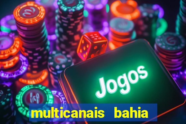 multicanais bahia ao vivo